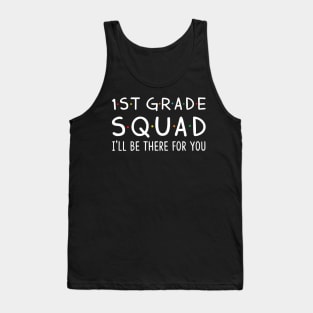 1st Grade Squad I'll Be There For You Tank Top